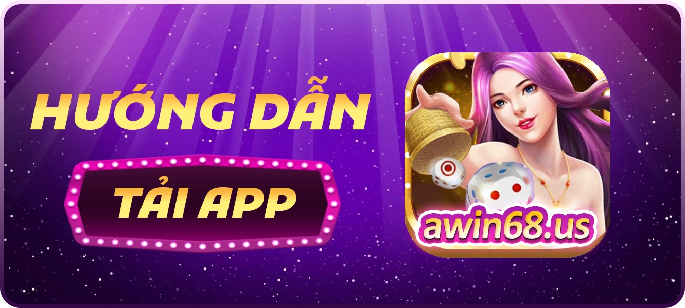 hướng dẫn tải app Awin68